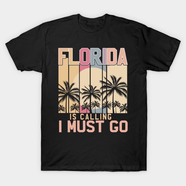 Florida Is Calling And I Must Go Retro Palm Trees Florida T-Shirt by The Design Catalyst